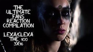 The 100 Ultimate Fans Reaction Compilation : Lexa/Clexa scenes 3x16