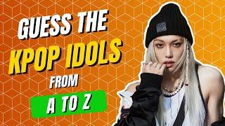 KPOP GAME | GUESS THE KPOP IDOLS FROM A TO Z