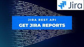 How to Get Jira Reports through REST API | Jira REST API | Jira Reports