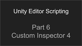 Part 6 - Custom Inspector 4 | Unity Editor Scripting Tutorial