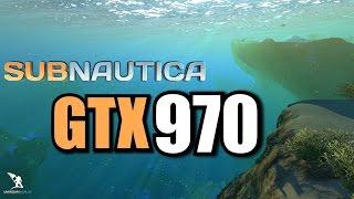 GTX 970: Subnautica Build 31623 | 1080p Max Settings | FRAME-RATE TEST