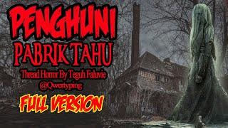 KISAH MISTERI PENGHUNI PABRIK TAHU KELUARGA FULL VERSION THREAD HORROR QWERTYPING