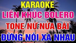 Liên Khúc Bolero Tone Nữ Dễ Hát  -   Karaoke Đừng Nói Xa Nhau  -  Karaoke Lâm Organ  -   Beat Mới