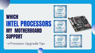 How to Check Which Processor is Compatible with my PC Motherboard - Intel Processor List