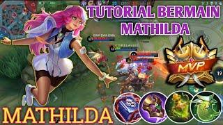 (TUTORIAL BERMAIN MATHILDA) GAMEPLAY MATHILDA - BUILD TOP 1GLOBAL MATHILDA - MLBB