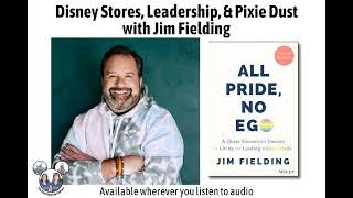 Podcast 235 - Disney Stores, Leadership, and Pixie Dust with Jim Fielding