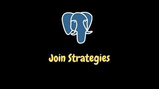 Postgres Join Strategies - Nested Loop Join, Hash Join, Merge Join