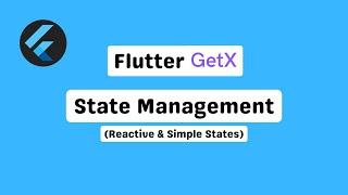 Flutter Getx State Management -- Implementing Reactive & Simple States