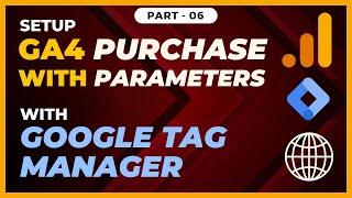 Google Analytics 4 Purchase Event Tracking with Parameters with Google Tag Manager | Part - 06