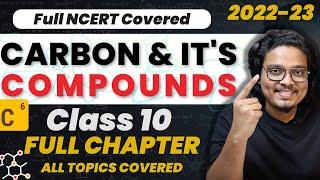 Carbon & It's Compounds Class 10 | Full CHAPTER | NCERT Covered | 2022-23