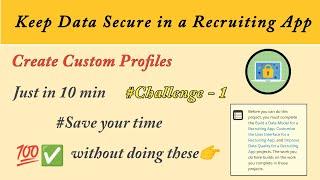 Create Custom Profiles || Keep Data Secure in a Recruiting App || Salesforce || Trailhead