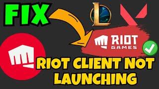 Riot client not opening launching Fix Valorant and LOL