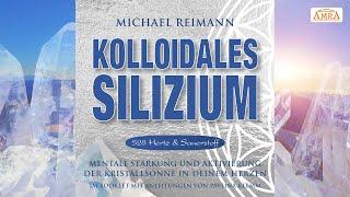 KOLLOIDALES SILIZIUMSolfeggio 528 HertzKristallsonne im HerzenMichael Reimann & Pavlina Klemm