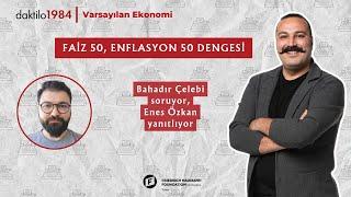 Faiz 50, Enflasyon 50 Dengesi | Enes Özkan, Bahadır Çelebi | Varsayılan Ekonomi S2#8