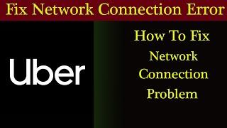 How to Fix Uber Network Connection Problem | Uber No Internet Connection Error