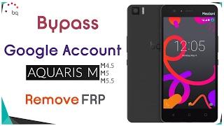 Bypass Google Account BQ Aquaris M4.5/M5/M5.5 Remove FRP