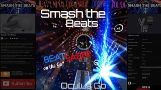 Smash the Beats - Beat Saber on the Go? (Oculus Go)(2019)