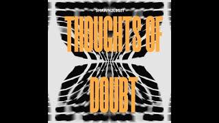 Shawn2Legit-Thoughts Of Doubt (ProdItsWither)