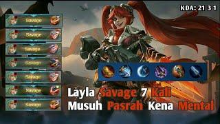 SAVAGE!!! LAYLA TOP GLOBAL SAVAGE 7 KALI MUSUH KENA MENTAL | BUILD LAYLA TERSAKIT 2021