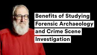 Benefits of Studying Forensic Archaeology and Crime Scene Investigation