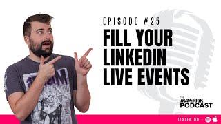 Get More People on Your LinkedIn Live | The Maverrik Podcast