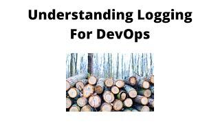 Understanding Logging for DevOps