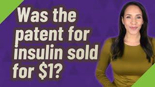 Was the patent for insulin sold for $1?