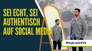 Faken oder echt? Warum Authentizität auf Social Media deinen Network Marketing Erfolg bestimmt | #51