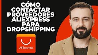 Cómo contactar a proveedores de AliExpress para dropshipping (2024)