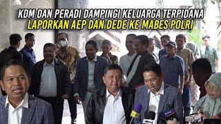 KDM DAN PERADI DAMPINGI KELUARGA TERP1DANA | LAPORKAN AEP DAN DEDE KE MABES POLRI