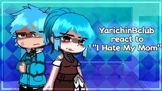 YarichinBClub react to "I Hate My Mom" //YarichinBclub( ͡° ͜ʖ ͡°)//