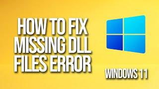 Windows 11 How To Fix Missing Dll Files Error