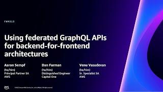 AWS re:Invent 2023 - Using federated GraphQL APIs for backend-for-frontend architectures (FWM313)