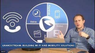 Grandstream: Building Wi-Fi and Mobility Solutions