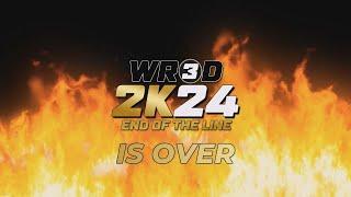 WR3D 2K24 END OF THE LINE WILL NOT HAPPEN