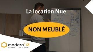 Comprendre la Location NON MEUBLÉE - (location nue)