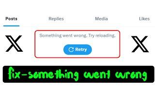 Fix something went wrong try reloading twitter x chrome pc & mobile