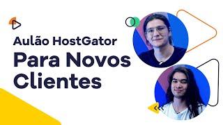 Guia de Início em sua Hospedagem - Aulão da HostGator para novos clientes