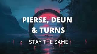 Pierse & Deun  - Stay The Same (Ft. Turns) (Official)