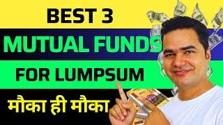 Best 3 Mutual Funds for Lumpsum Investment | Best Lumpsum Mutual Fund Today