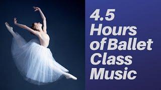 4.5 Hours of Ballet Class Music - Inspiring Beautiful Original Piano Music for Ballet Class