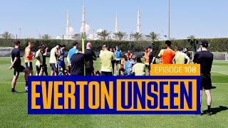 EVERTON IN THE UAE!  | Unseen #108