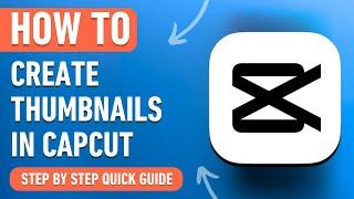 How to Create (Youtube) Thumbnails in CapCut [2024] Easy Tutorial