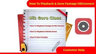 How To Playback & Save Footage On Hik-Connect | Manual | Motion | Save