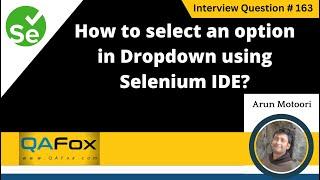 How to select an option in Dropdown using Selenium IDE (Selenium Interview Question #163)