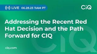 Addressing the Recent Red Hat Decision and the Path Forward for CIQ