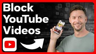 How To Block YouTube Videos On Mobile