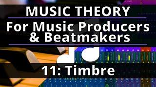 Music Theory Course - 11: Timbre | Music Theory for Music Producers and Beatmakers