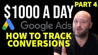 $1000 a Day Google Ads Affiliate [Part 4] - How to Track Google Ads Conversions & GTM