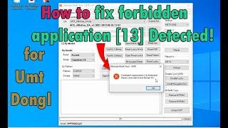 Umt dongle Fix/How to fix forbidden application [13] Detected! Please Uninstall it and restart PC!